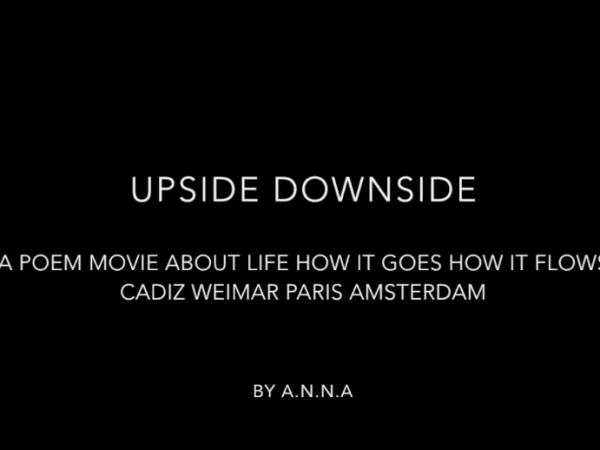 Upside Downside. A Poem Movie about life how it goes how it&nbsp;flows